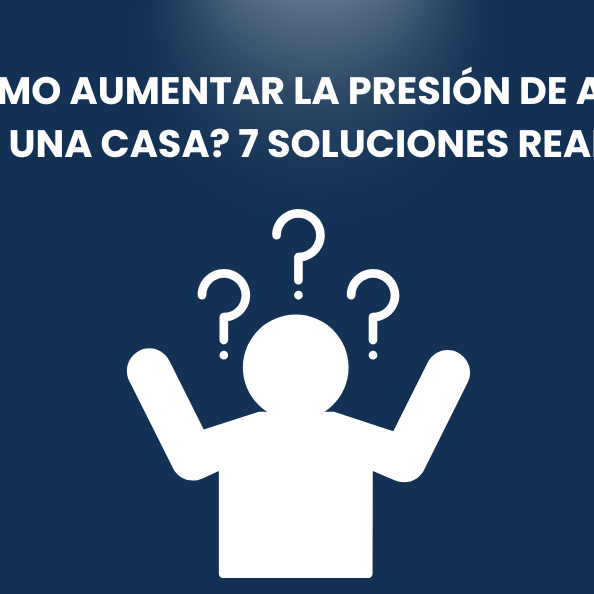 ¿Cómo aumentar la presión de agua en una casa? 7 soluciones reales